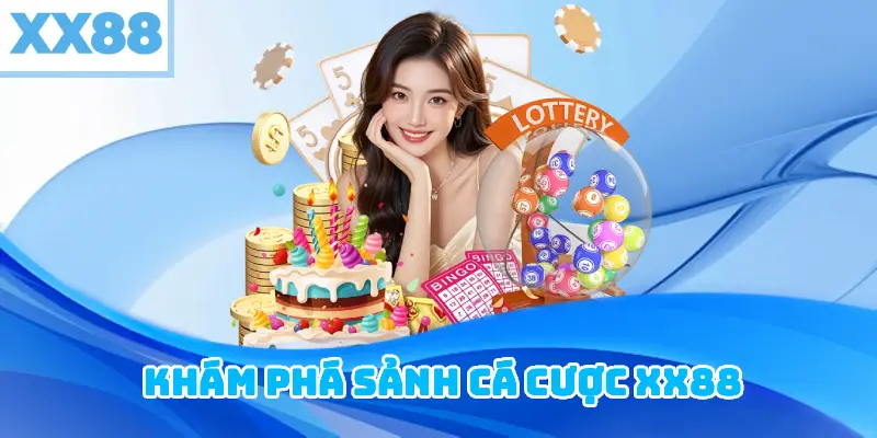 Khám phá sảnh cá cược XX88