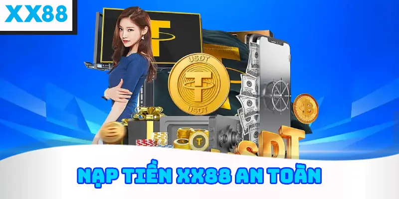 nạp tiền XX88 an toàn